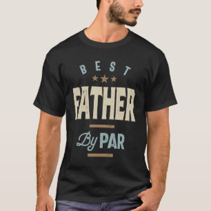 Father's Day Best Father By Par Funny Golf T-Shirt