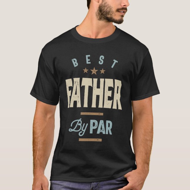 Father's Day Best Father By Par Funny Golf T-Shirt (Front)