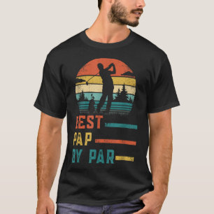 Father's Day Best Pap By Par Golf Gifts For Dad Gr T-Shirt