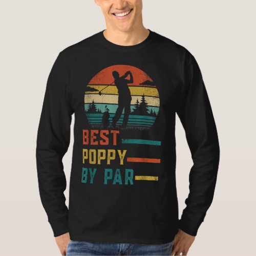 Fathers Day Best Poppy By Par Golf Gifts For Dad  T_Shirt