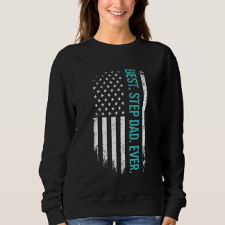 Father's Day Best Step Dad Ever With Us American F Sweatshirt