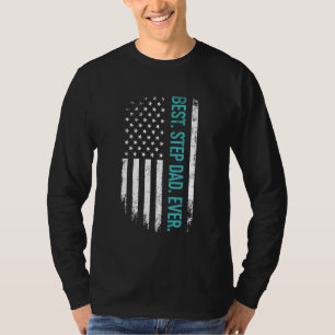 Father's Day Best Step Dad Ever With Us American F T-Shirt