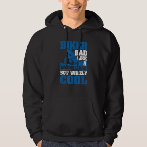 Fathers Day Biker Dad Like A Normal Dad But Wheel Hoodie