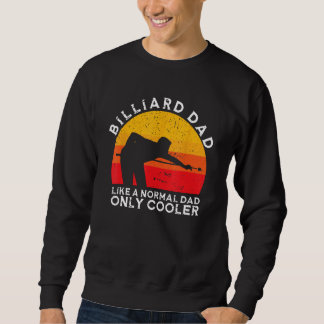 Father's Day Billiard Dad Like A Normal Dad Only C Sweatshirt