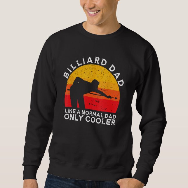 Father's Day Billiard Dad Like A Normal Dad Only C Sweatshirt (Front)