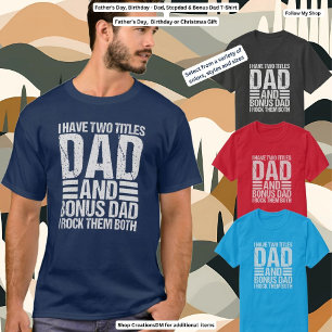 Father's Day, Birthday - Dad, Stepdad & Bonus Dad T-Shirt