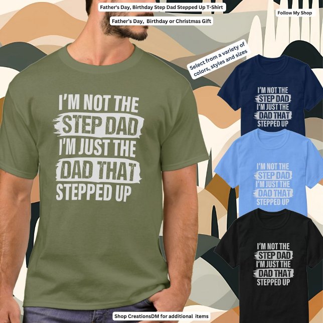 Father's Day, Birthday Step Dad Stepped Up T-Shirt (Creator Uploaded)