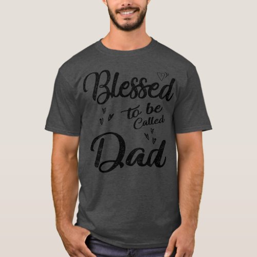 fathers day blessed to be called dad T_Shirt