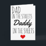 Father's Day BOYFRIEND Husband Dad in the Streets  Holiday Card<br><div class="desc">Father's Day BOYFRIEND Husband FUNNY FOR HIM Dad in the Streets - Funny DILF Dirty Father's Day Card Daddy | Husband Father's Day Card</div>