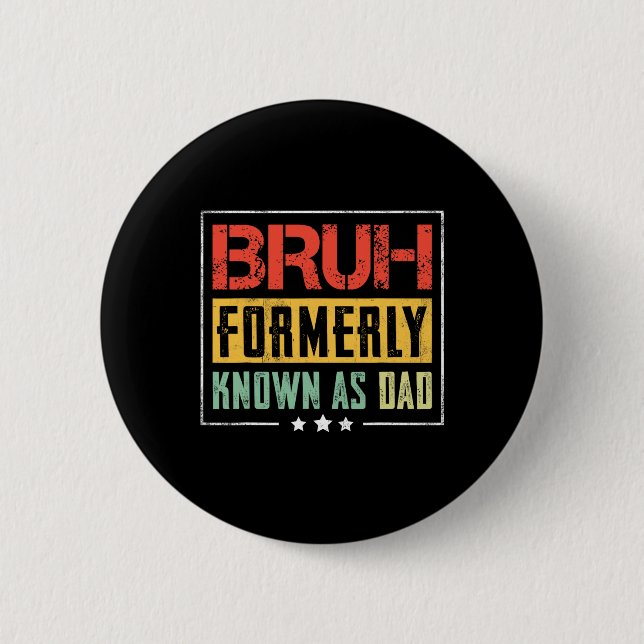 Fathers Day Bruh Formerly Known As Dad Funny  Button (Front)