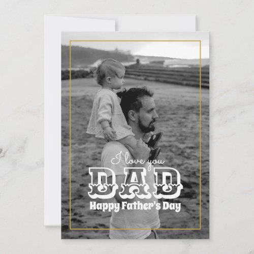Fathers Day Classic Black White Photo I Love Dad Holiday Card