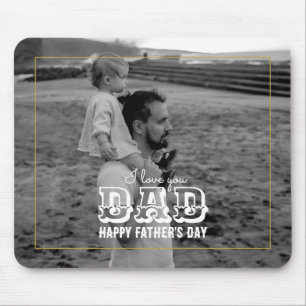 Father's Day Classic Black White Photo I Love Dad Mouse Pad