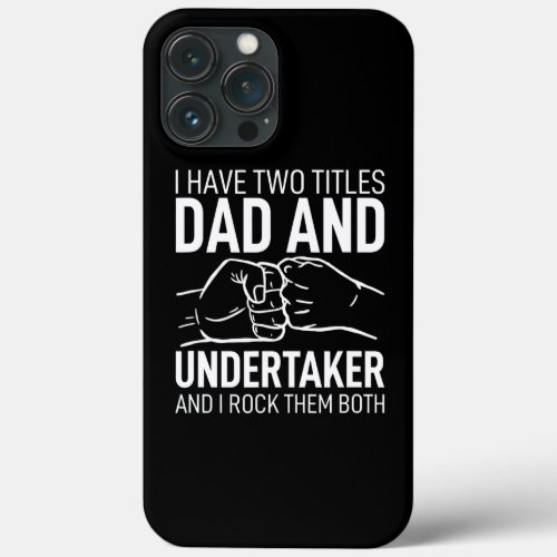 Fathers Day Clothes Daddy I Have Two Titles Dad  iPhone 13 Pro Max Case