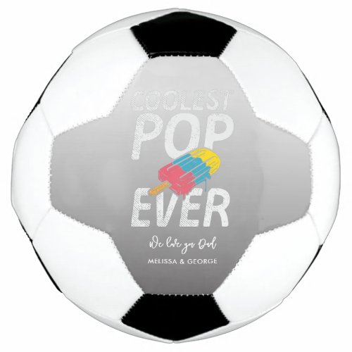 Fathers Day Coolest Pop Ever Script Custom Soccer Ball