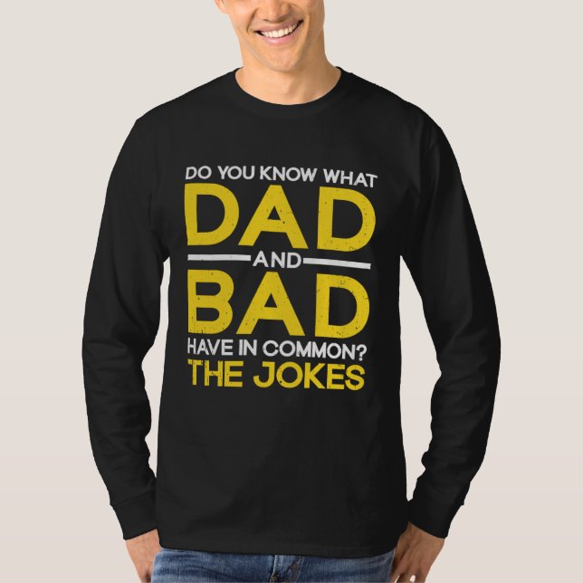 Fathers Day  Dad And Bad Common The Jokes Dad Joke T-Shirt (Front)