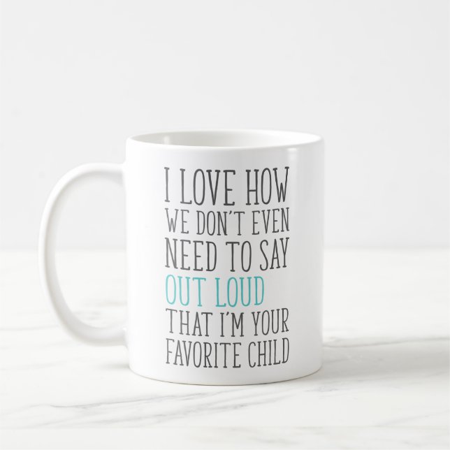 Father's Day, Dad Birthday I'm Your Favorite Child Coffee Mug (Left)