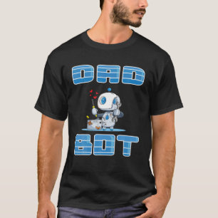 Fathers Day Dad Bot Robotics Matching Family Robot T-Shirt