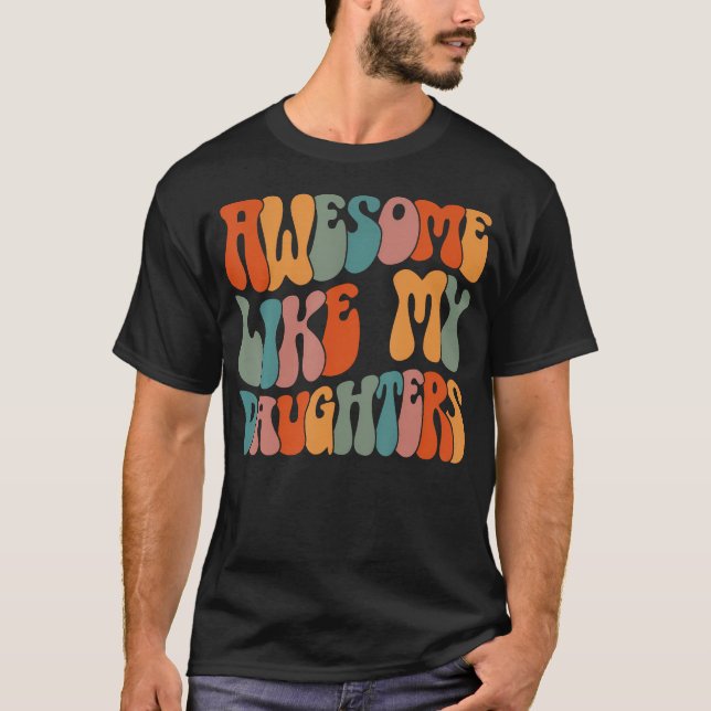 Father'S Day Dad Gifts Daughters Awesome Like My D T-Shirt (Front)