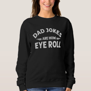Fathers Day Dad Jokes For Men Papa From Wife Daug Sweatshirt