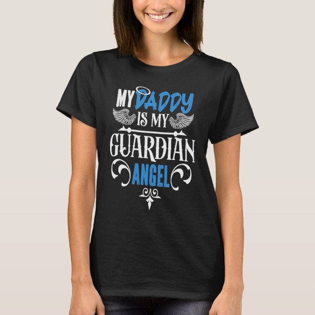Father's Day Dad Memorial My Daddy Is My Guardian  T-Shirt (Front)