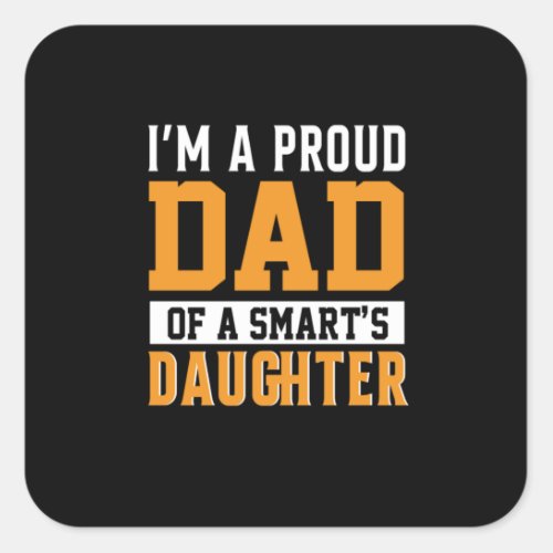 Fathers Day Dad Of A Smart Daughter Square Sticker