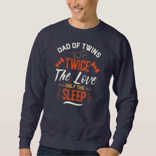 Fathers Day Dad Of Twins Twice Love Half Sleep Sweatshirt
