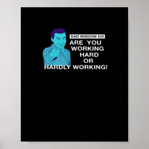 Fathers Day Dad Wisdom Working Hard Or Hardly Work Poster