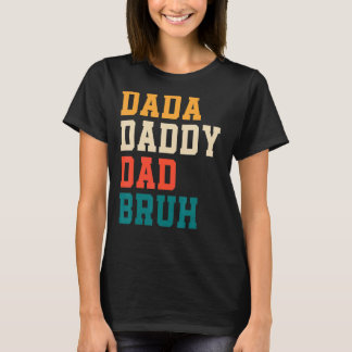 Father's Day Dada Daddy Dad Bruh 1 T-Shirt