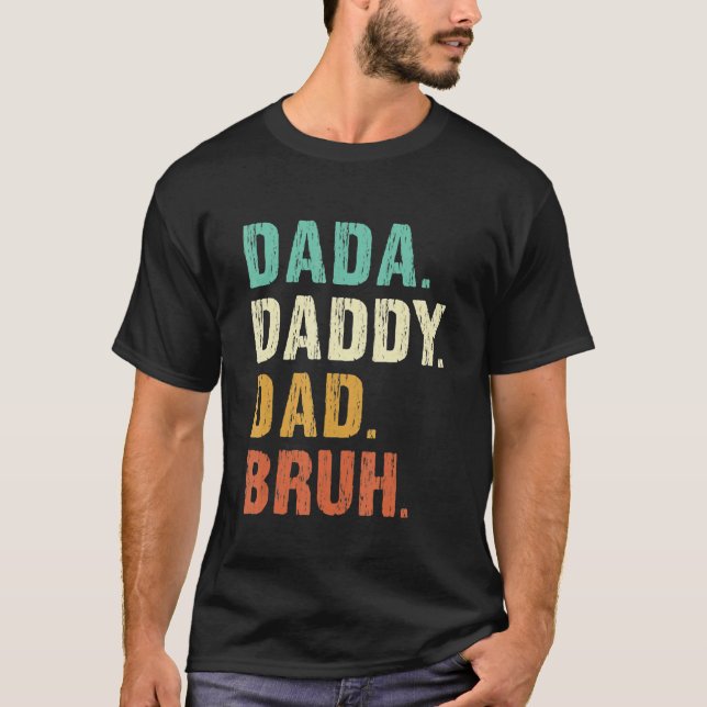 Father's Day Dada Daddy Dad Bruh 1 T-Shirt (Front)
