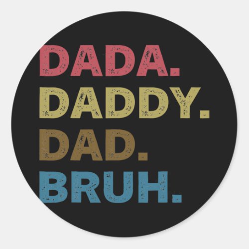 Fathers Day Dada Daddy Dad Bruh  Classic Round Sticker