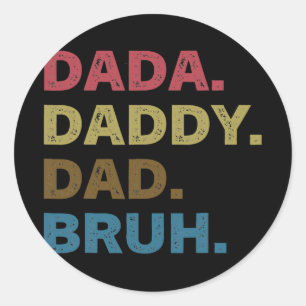 Father's Day Dada Daddy Dad Bruh Classic Round Sticker