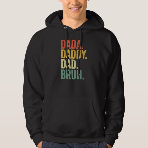 Fathers Day Dada Daddy Dad Bruh  Hoodie