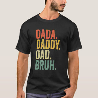 Father's Day Dada Daddy Dad Bruh T-Shirt