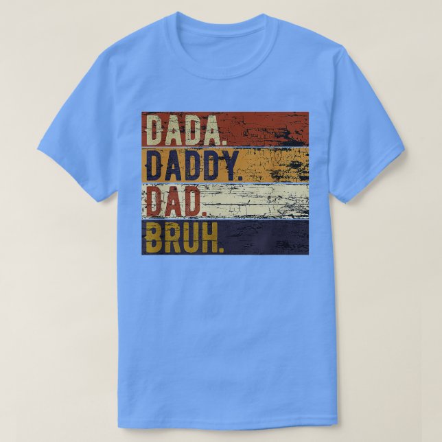 Fathers Day Dada Daddy Dad Bruh T-Shirt (Design Front)