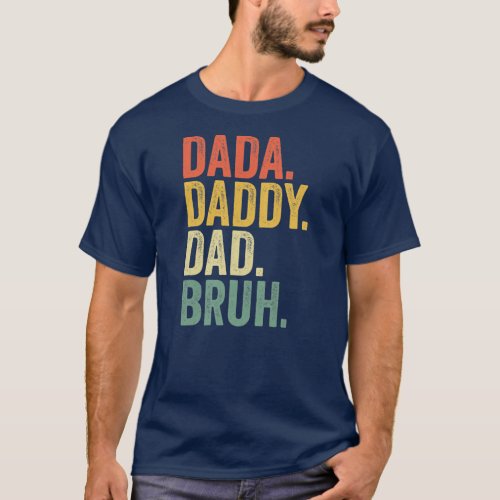 Fathers Day Dada Daddy Dad Bruh  T_Shirt