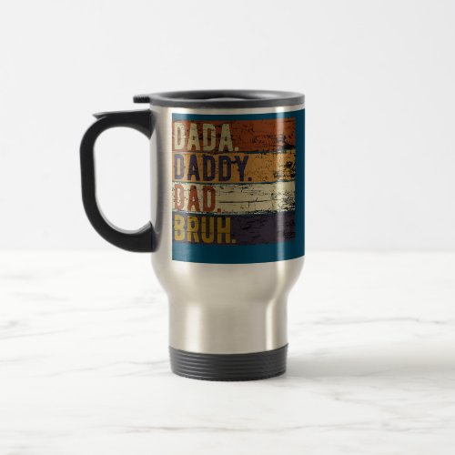 Fathers Day Dada Daddy Dad Bruh  Travel Mug