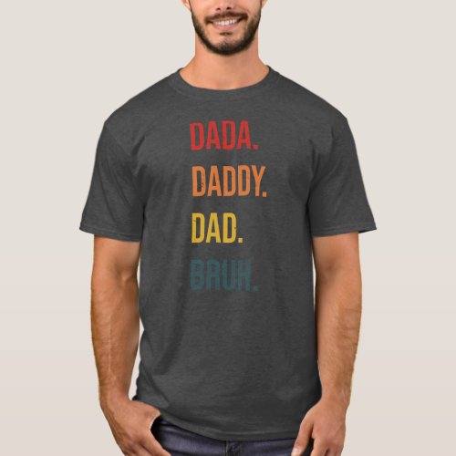 Fathers Day Dada Daddy Dad Bruh vintage  T_Shirt