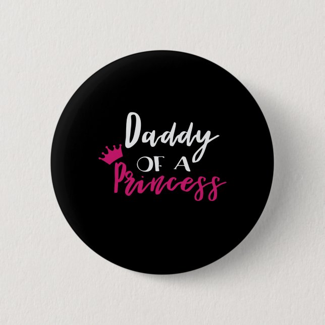 Father's Day Daddy Of A Princess Button (Front)