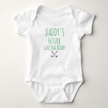 Father's Day Daddy's Future Golfing Buddy Baby Bodysuit by MoeWampum at Zazzle
