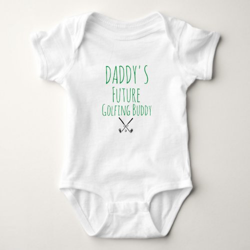 Fathers Day Daddys Future Golfing Buddy Baby Bodysuit