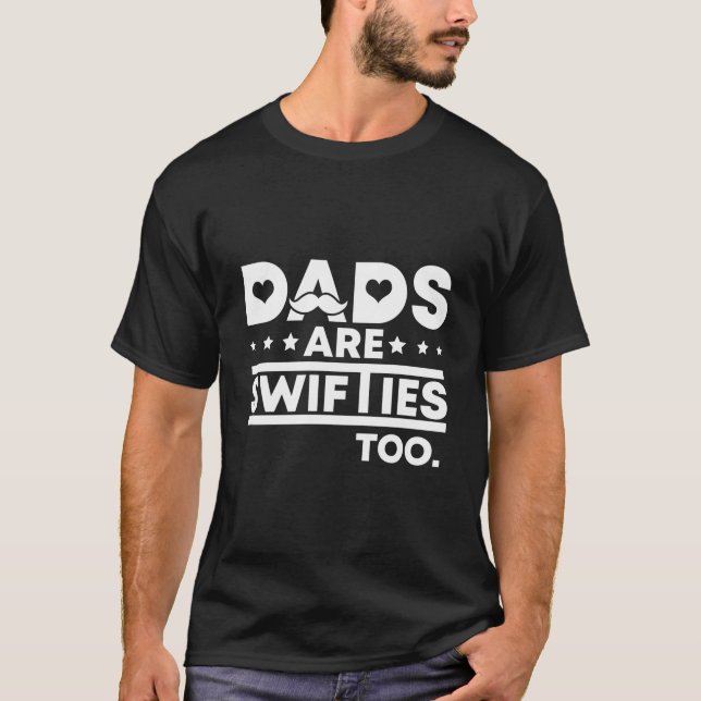 Father'S Day Dads Are Swifties Too T-Shirt (Front)