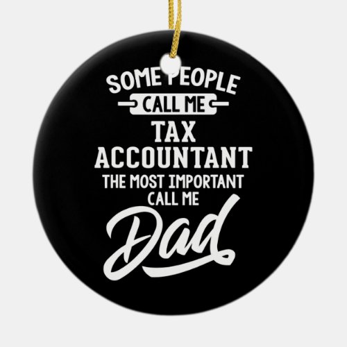 Fathers Day Design for a Tax Accountant Dad  Ceramic Ornament