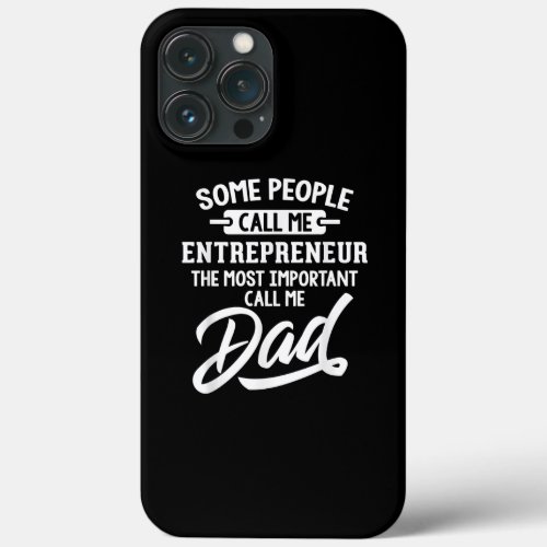 Fathers Day Design for an Entrepreneur Dad  iPhone 13 Pro Max Case
