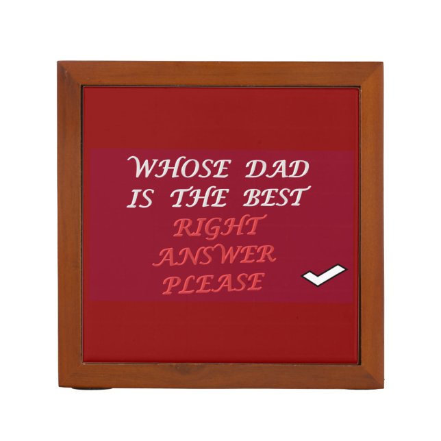 Fathers day design right answer best Dad      Desk Organizer (Front)