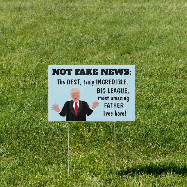 Fathers Day Donald Trump Not Fake News Yard Card Sign (Insitu)