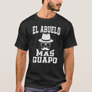 Father's Day El Abuelo Mas Guapo Mexican Handsome T-Shirt