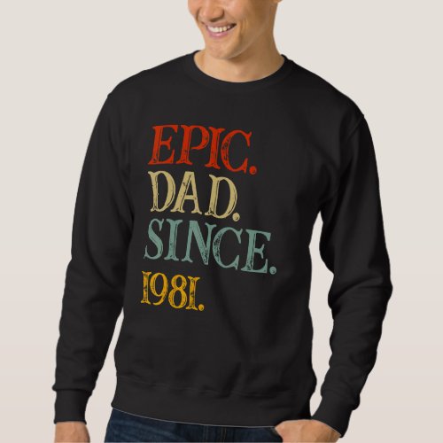Father's Day Epic Dad Since 1981 Grandkids Dad Gra Sweatshirt