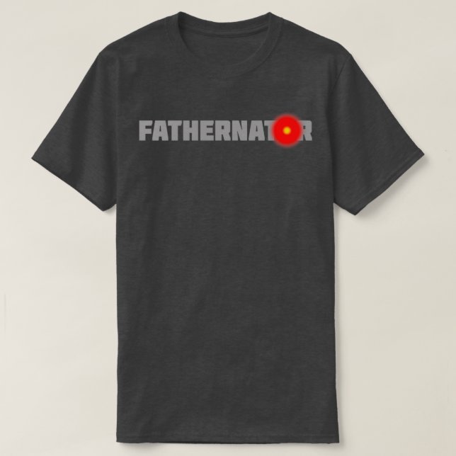 Fathers Day Father Dad Fathernator Papa T-Shirt (Design Front)