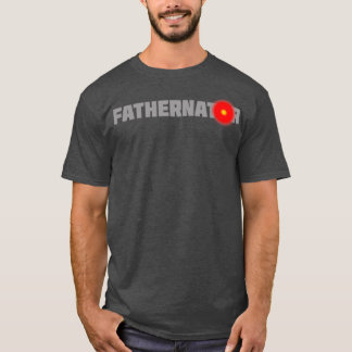 Fathers Day Father Dad Fathernator Papa T-Shirt