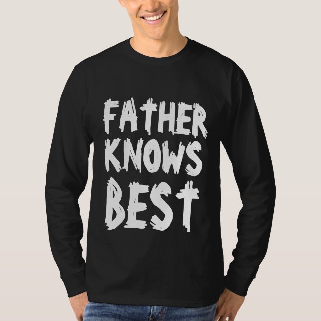 FATHER'S DAY FATHER KNOWS BEST DAD T-SHIRTS  (Front)